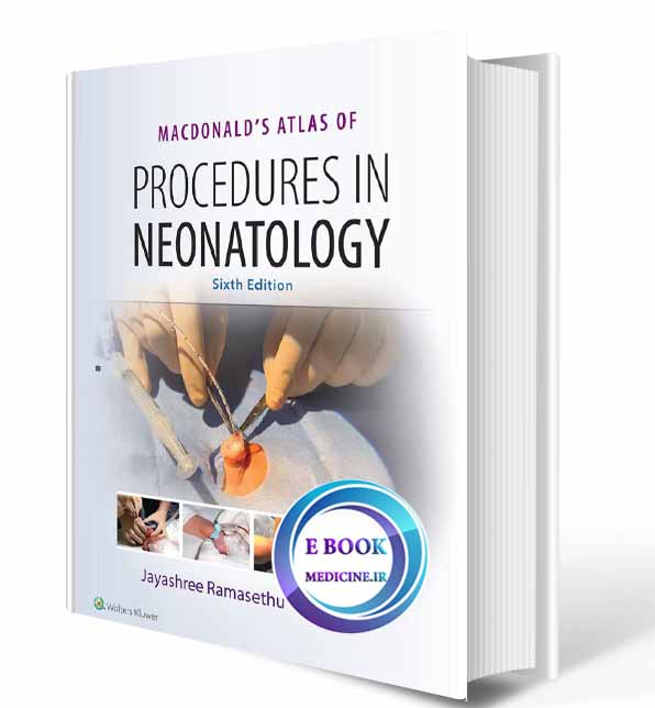 دانلود کتاب MacDonald's Atlas of Procedures in Neonatology 2020 (Pdf)